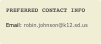 Preferred Contact Info

Email: robin.johnson@k12.sd.us